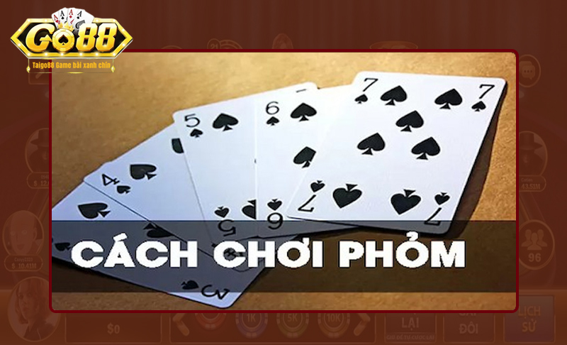 Cách chơi game bài Phỏm luôn thắng lớn