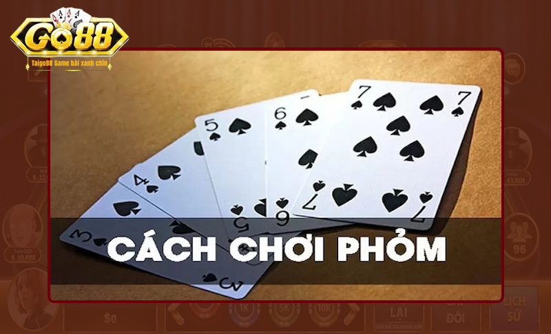 Cách chơi game bài phỏm 9 lá GO88
