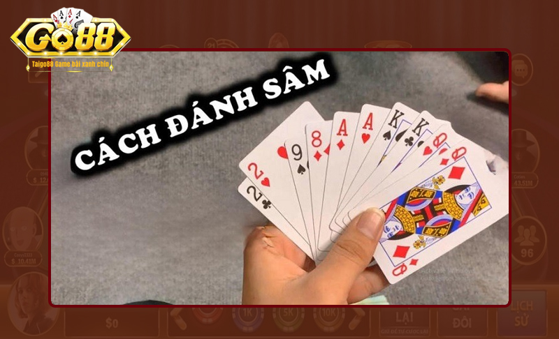 Nắm rõ cách chơi game Sâm Go88 hiệu quả