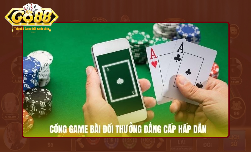 Cổng game bài đổi thưởng hấp dẫn