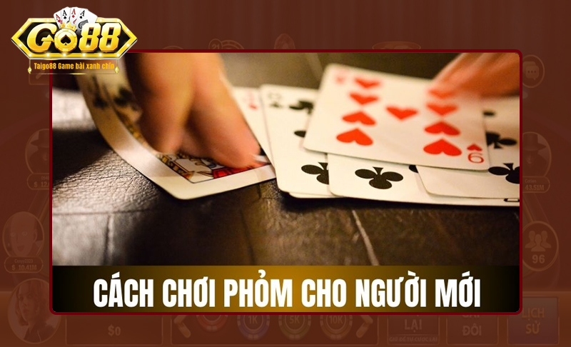 Hướng dẫn chơi game bài phỏm GO88